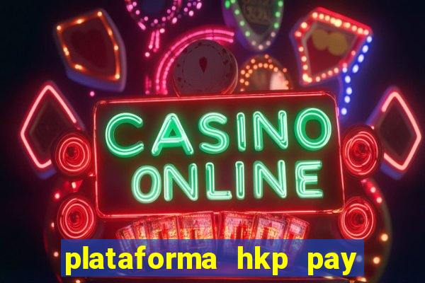 plataforma hkp pay jogos online